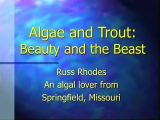 Algae and Trout: Beauty and the Beast