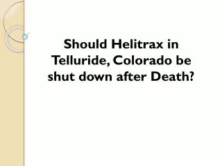 Should Helitrax in Telluride