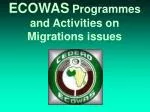 ECOWAS Programmes and Activities on Migrations issues - slide 1