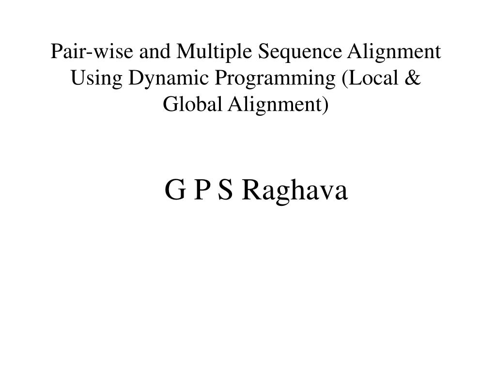 PPT - Pair-wise and Multiple Sequence Alignment Using Dynamic ...