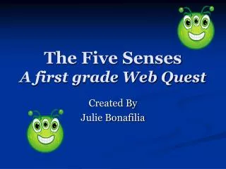The Five Senses A first grade Web Quest
