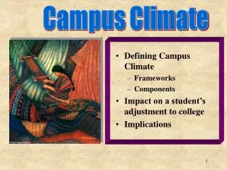 Defining Campus Climate Frameworks Components Impact on a student’s adjustment to college Implications