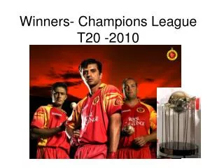 Winners- Champions League T20 -2010