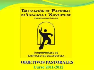 OBJETIVOS PASTORALES Curso 2011-2012