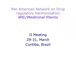 Pan American Network on Drug regulatory Harmonization WG/Medicinal Plants