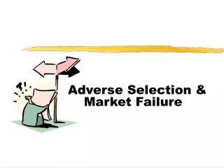 Adverse Selection &amp; Market Failure