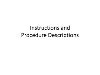 Instructions and Procedure Descriptions