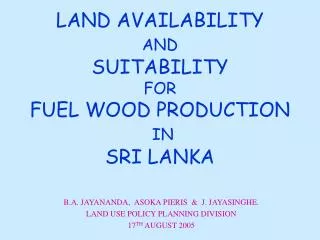LAND AVAILABILITY AND SUITABILITY FOR FUEL WOOD PRODUCTION IN SRI LANKA