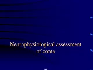 Neurophysiological assessment of coma