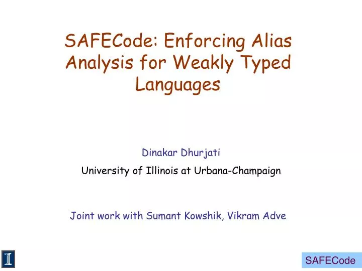 safecode enforcing alias analysis for weakly typed languages