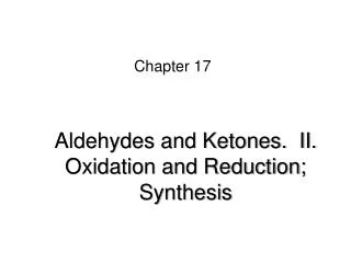 Aldehydes and Ketones. II. Oxidation and Reduction; Synthesis