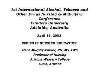 Dana Murphy-Parker, RN, MS, CNS Professor of Nursing Arizona Western College Yuma, Arizona