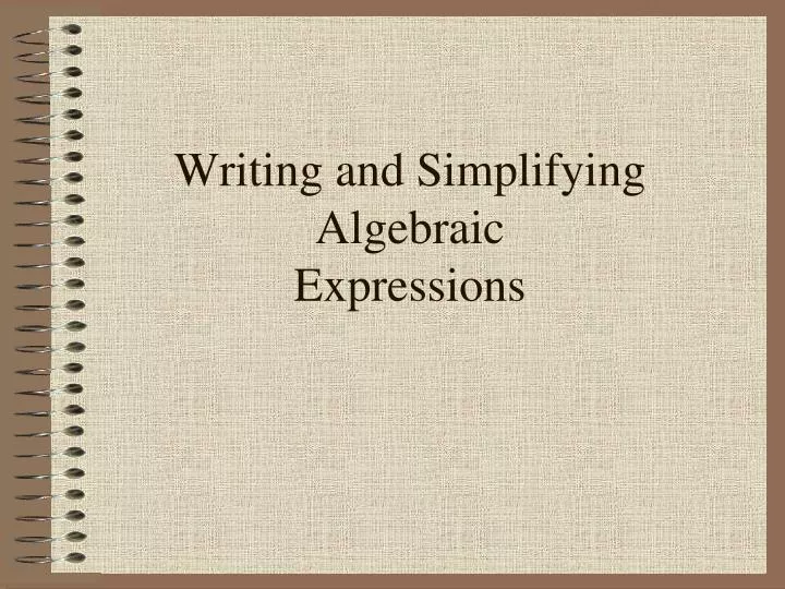 writing and simplifying algebraic expressions