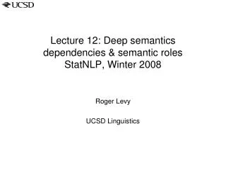 Lecture 12: Deep semantics dependencies &amp; semantic roles StatNLP, Winter 2008