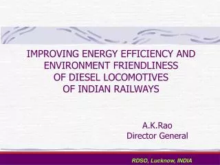 IMPROVING ENERGY EFFICIENCY AND ENVIRONMENT FRIENDLINESS OF DIESEL LOCOMOTIVES OF INDIAN RAILWAYS