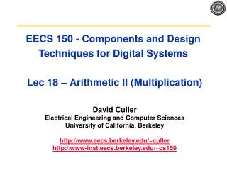 EECS 150 - Components and Design Techniques for Digital Systems Lec 18 – Arithmetic II (Multiplication)