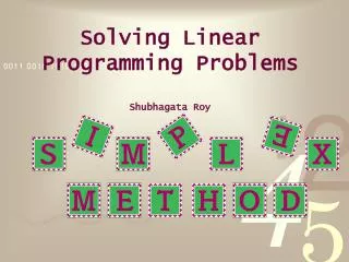 Solving Linear Programming Problems Shubhagata Roy