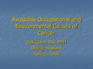 Avoidable Occupational and Environmental Causes of Cancer