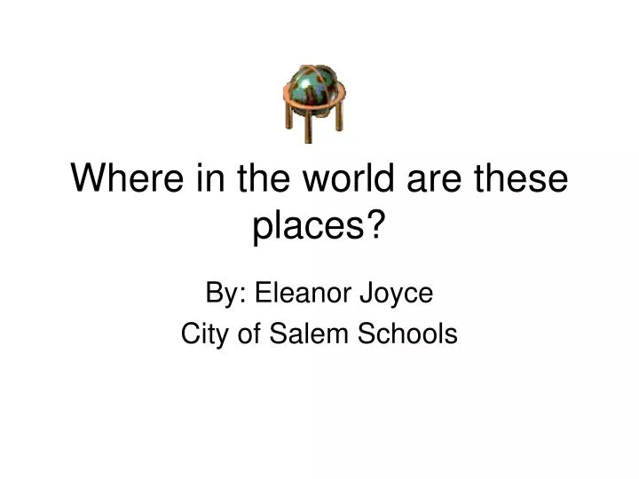 where in the world are these places