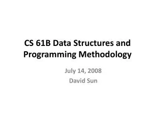 CS 61B Data Structures and Programming Methodology
