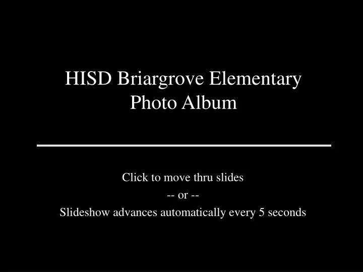 click to move thru slides or slideshow advances automatically every 5 seconds