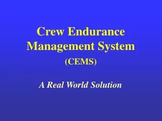 Crew Endurance Management System (CEMS) A Real World Solution