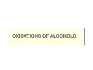OXIDATIONS OF ALCOHOLS
