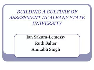 BUILDING A CULTURE OF ASSESSMENT AT ALBANY STATE UNIVERSITY
