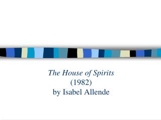 The House of Spi rits (1982) by Isabel Allende