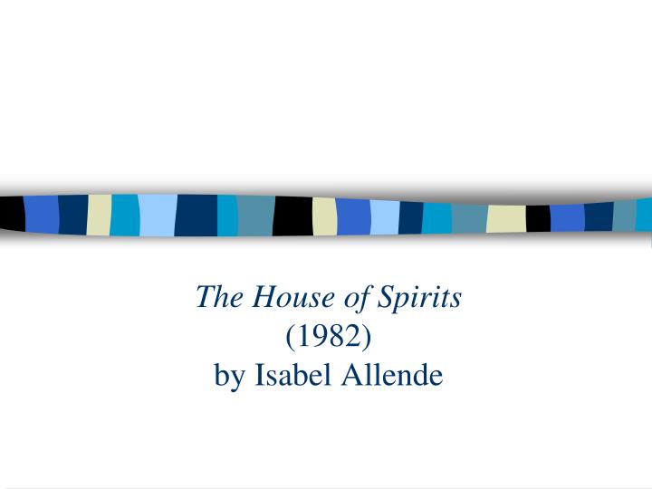 the house of spi rits 1982 by isabel allende