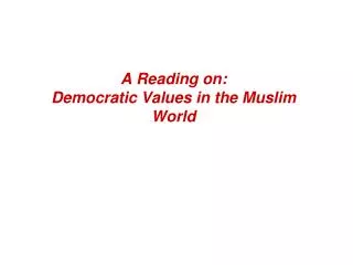 A Reading on: Democratic Values in the Muslim World