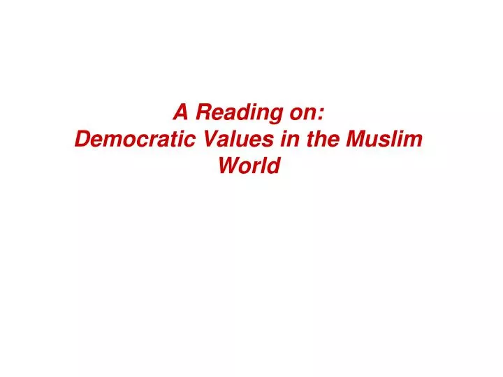 a reading on democratic values in the muslim world