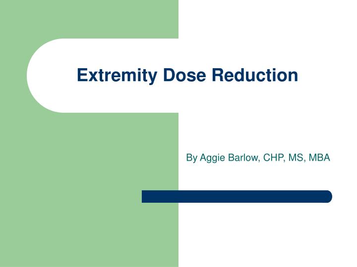 extremity dose reduction