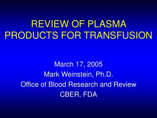 REVIEW OF PLASMA PRODUCTS FOR TRANSFUSION