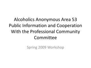 Alcoholics Anonymous Area 53 Public Information and Cooperation With the Professional Community Committee