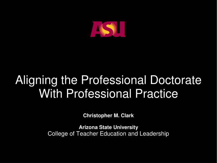 aligning the professional doctorate with professional practice