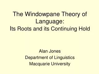 The Windowpane Theory of Language: I ts Roots and its Continuing Hold