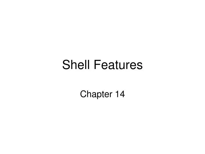 shell features