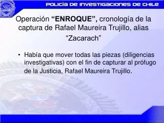 Operación “ENROQUE”, cronología de la captura de Rafael Maureira Trujillo, alias “Zacarach”