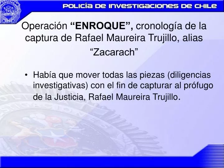 operaci n enroque cronolog a de la captura de rafael maureira trujillo alias zacarach