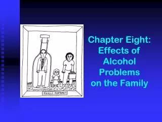Chapter Eight: Effects of Alcohol Problems on the Family