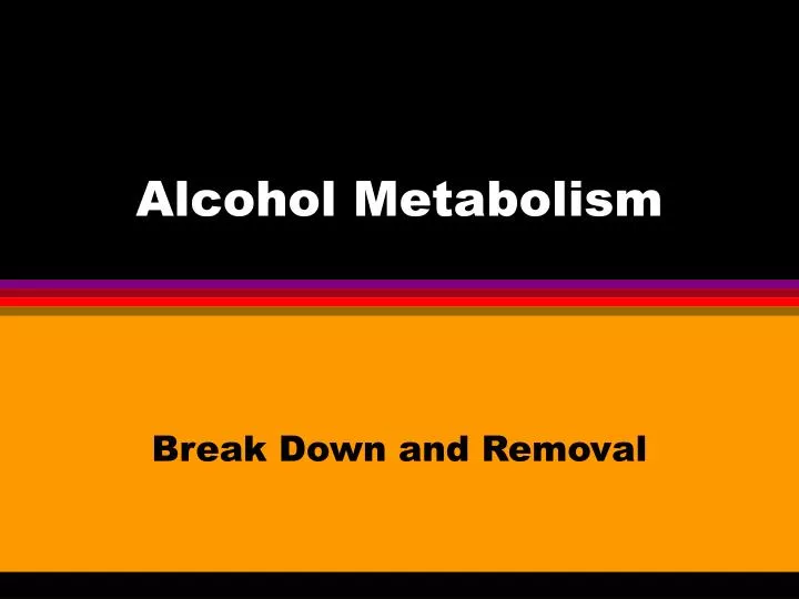 PPT - Alcohol Metabolism PowerPoint Presentation, Free Download - ID:151739