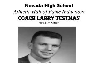 Nevada High School Athletic Hall of Fame Induction : Coach Larry Testman October 17, 2008
