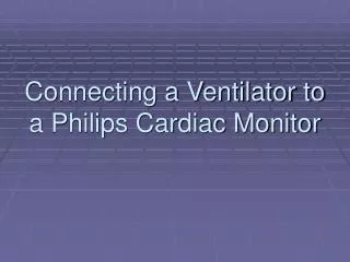 Connecting a Ventilator to a Philips Cardiac Monitor