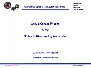 Annual General Meeting of the Stittsville Minor Hockey Association 20 April 2002, 1000- 1200 hrs Stittsville Community