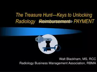 The Treasure Hunt—Keys to Unlocking Radiology Reimbursement PAYMENT
