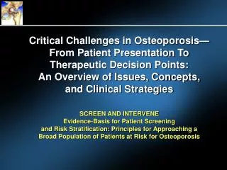 Critical Challenges in Osteoporosis— From Patient Presentation To Therapeutic Decision Points: An Overview of Issues, C