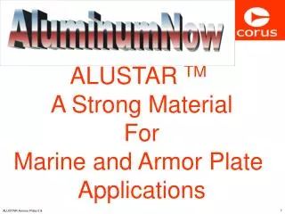 ALUSTAR TM A Strong Material For Marine and Armor Plate Applications