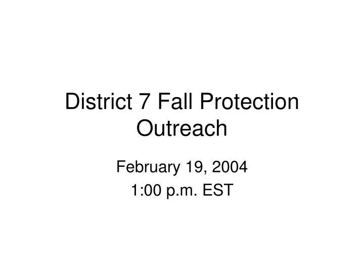district 7 fall protection outreach