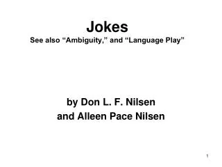 Jokes See also “Ambiguity,” and “Language Play”